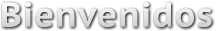 Bienvenidos Bienvenidos