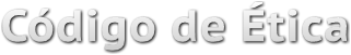 Código de Ética Código de Ética