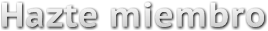 Hazte miembro Hazte miembro