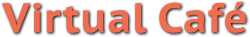 Virtual Café Virtual Café